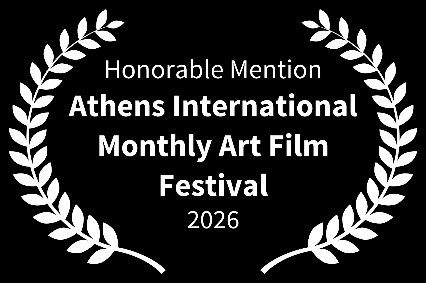 Honorable Mention, Athens International Monthly Art Film Festival 2026
