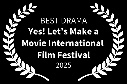Best Drama, Yes! Let's Make a Movie International Film Festival 2025