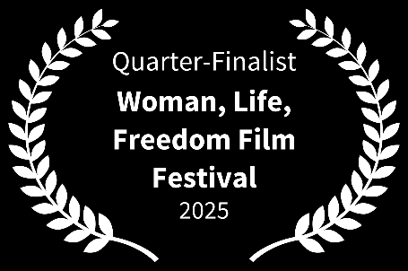 Quarter-Finalist, Woman, Life, Freedom Film Festival 2025